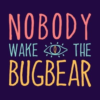 Nobody Wake The Bugbear